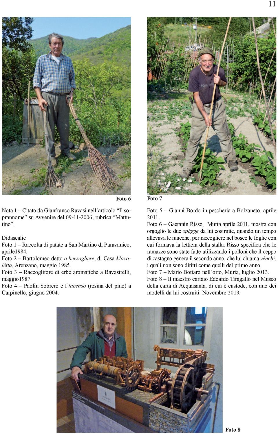 Foto 3 Raccoglitore di erbe aromatiche a Bavastrelli, maggio1987. Foto 4 Paolìn Sobrero e l incenso (resina del pino) a Carpinello, giugno 2004.