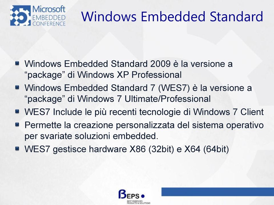 Ultimate/Professional WES7 Include le più recenti tecnologie di Windows 7 Client Permette la