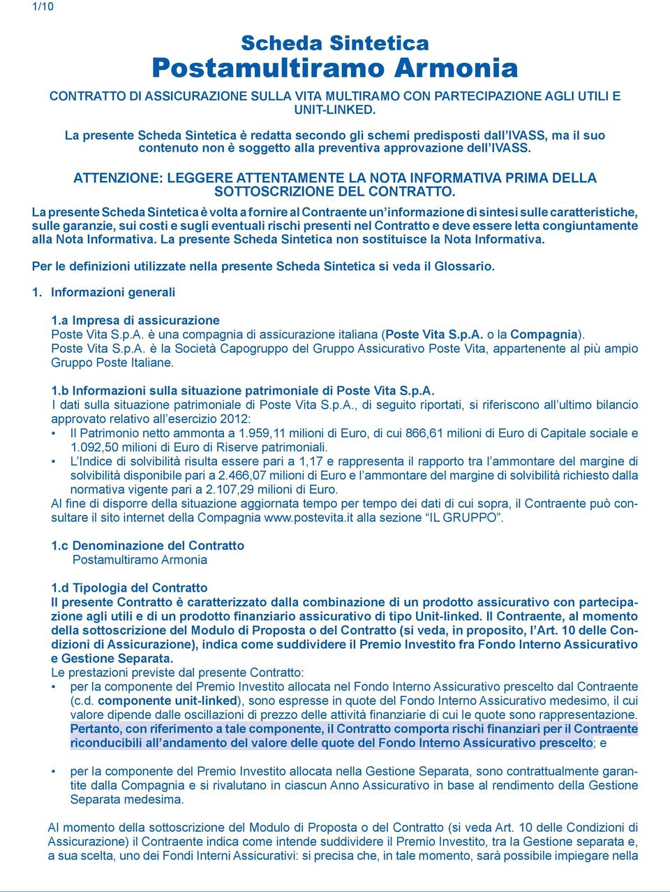 ATTENZIONE: LEGGERE ATTENTAMENTE LA NOTA INFORMATIVA PRIMA DELLA SOTTOSCRIZIONE DEL CONTRATTO.