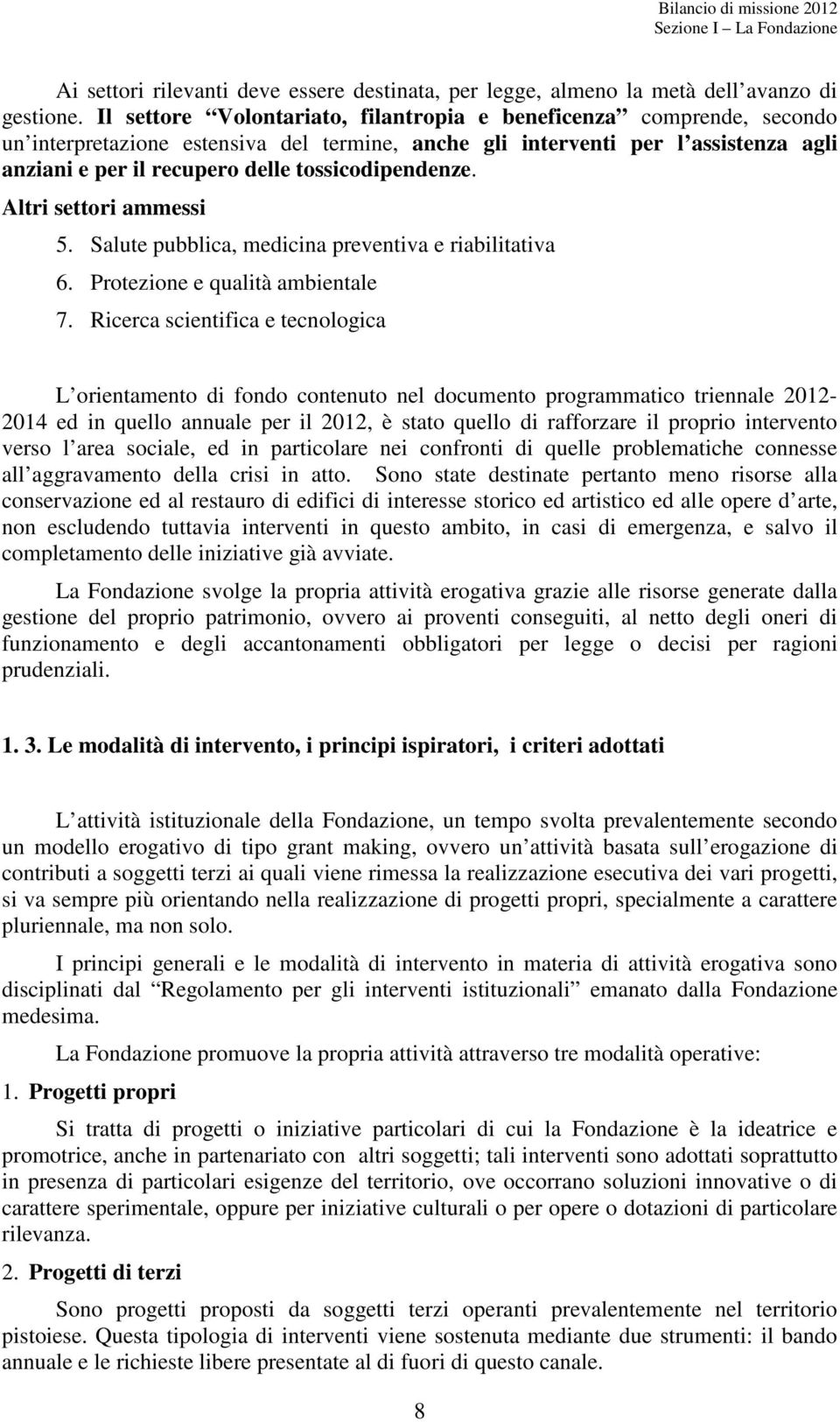 tossicodipendenze. Altri settori ammessi 5. Salute pubblica, medicina preventiva e riabilitativa 6. Protezione e qualità ambientale 7.