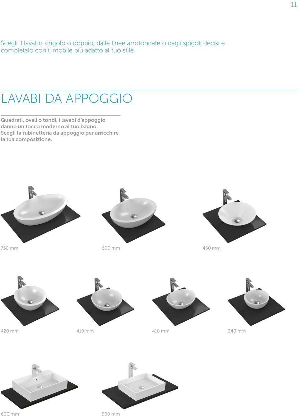 lavabi DA AppoGGio Quadrati, ovali o tondi, i lavabi d appoggio danno un tocco moderno al