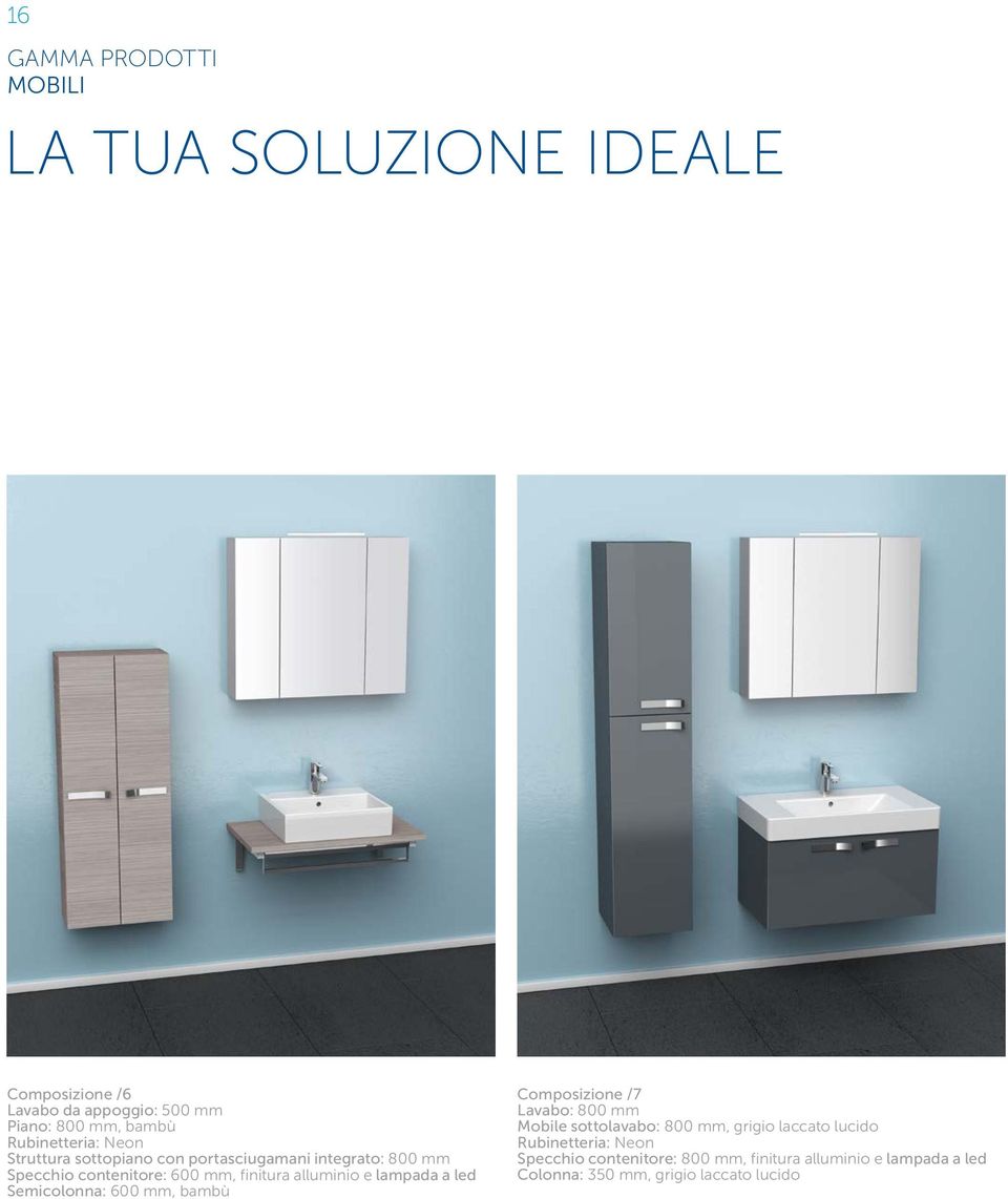 alluminio e lampada a led Semicolonna: 600 mm, bambù Composizione /7 Lavabo: 800 mm Mobile sottolavabo: 800 mm, grigio