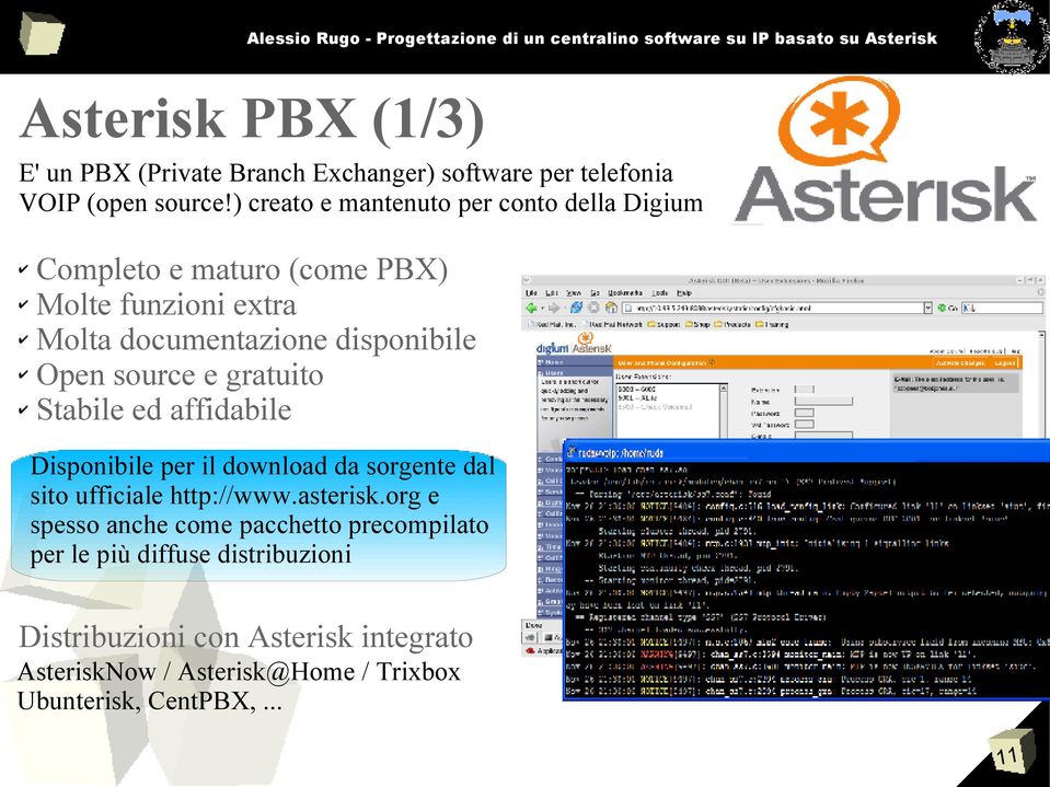 source e gratuito Stabile ed affidabile Disponibile per il download da sorgente dal sito ufficiale http://www.asterisk.