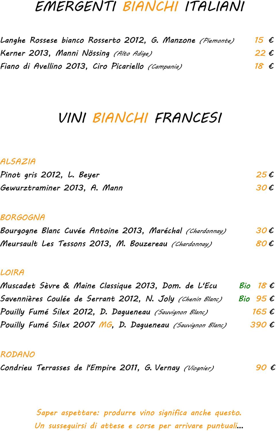 Beyer 25 Gewurztraminer 2013, A. Mann 30 BORGOGNA Bourgogne Blanc Cuvée Antoine 2013, Maréchal (Chardonnay) 30 Meursault Les Tessons 2013, M.