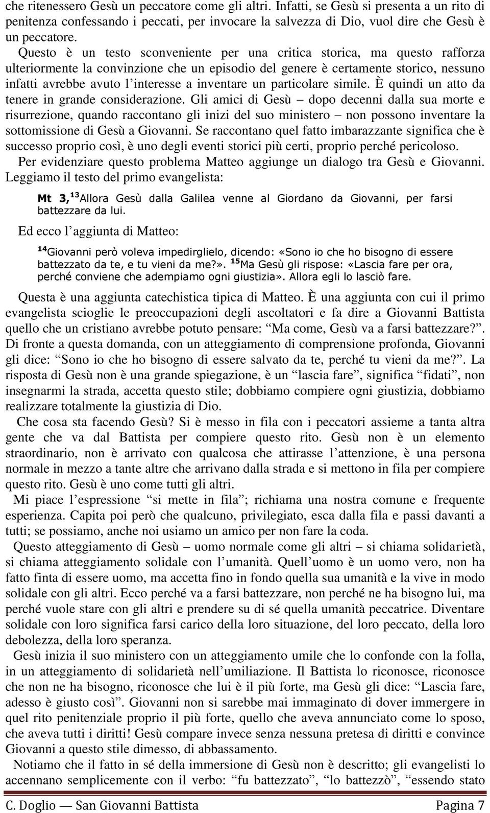 inventare un particolare simile. È quindi un atto da tenere in grande considerazione.