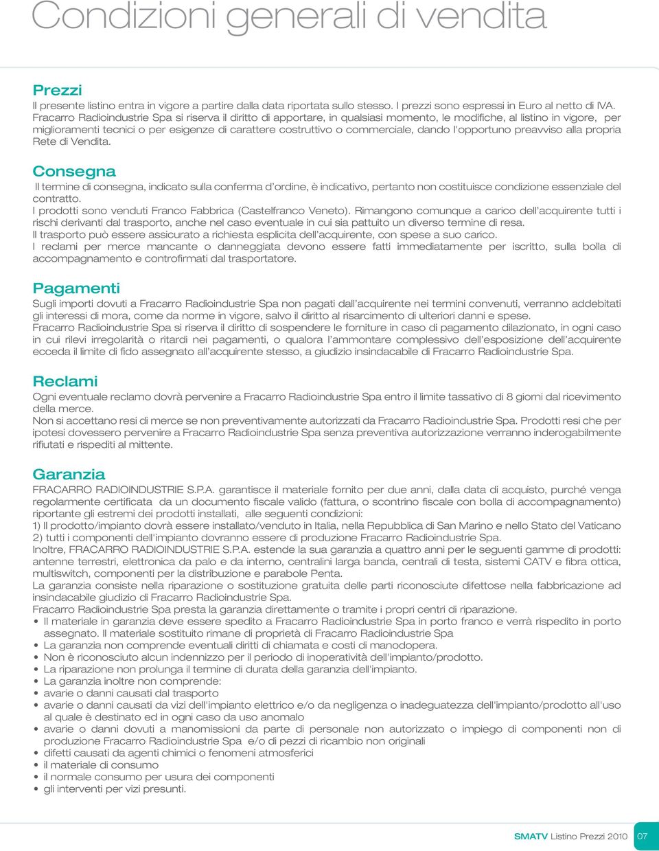 commerciale, dando l'opportuno preavviso alla propria Rete di Vendita.