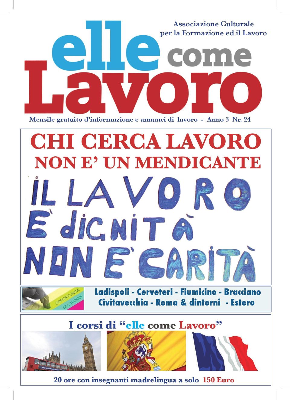 24 CHI CERCA LAVORO NON E UN MENDICANTE Ladispoli - Cerveteri - Fiumicino -