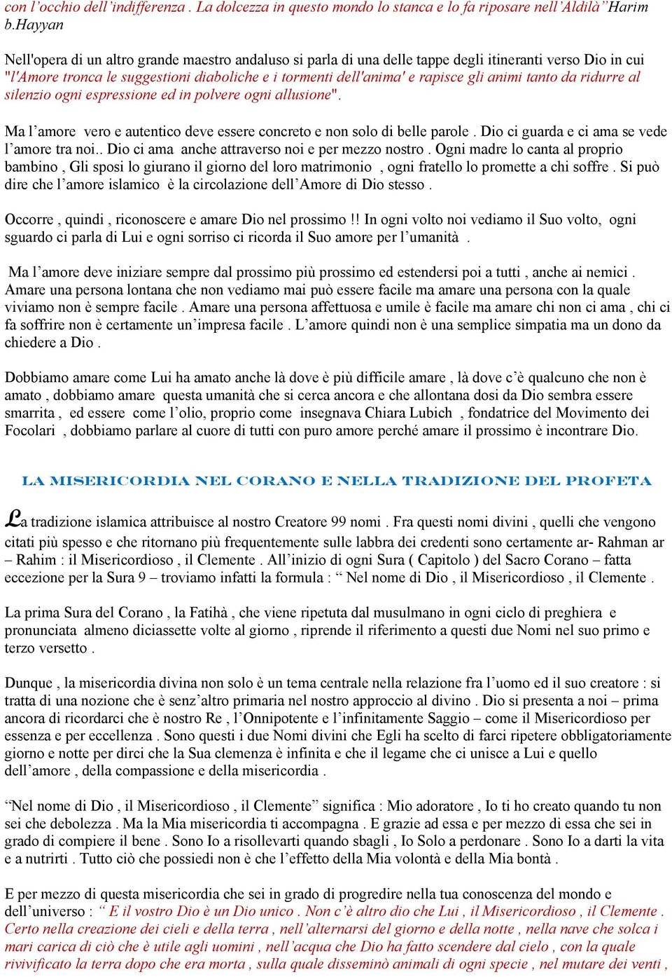 animi tanto da ridurre al silenzio ogni espressione ed in polvere ogni allusione". Ma l amore vero e autentico deve essere concreto e non solo di belle parole.