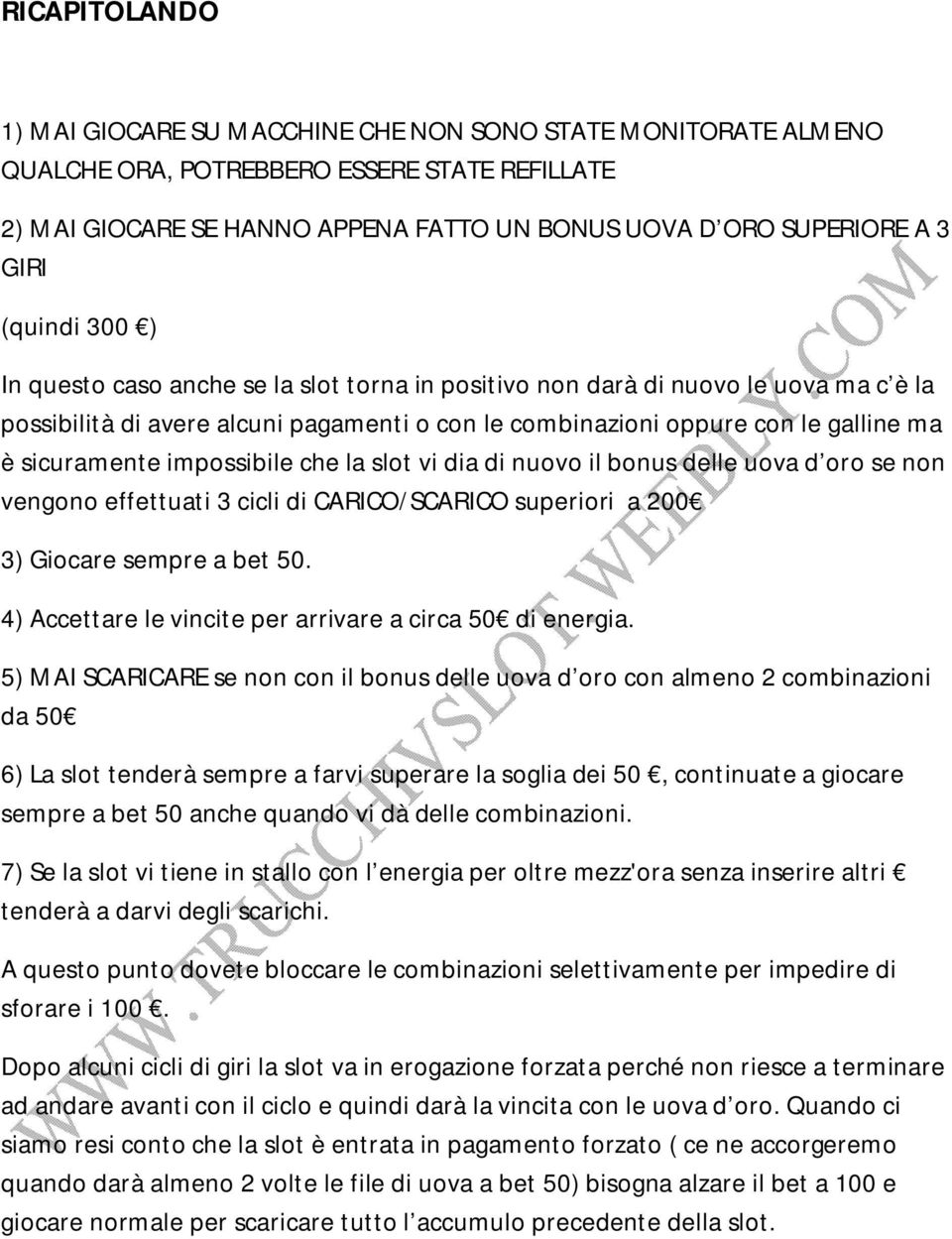 sicuramente impossibile che la slot vi dia di nuovo il bonus delle uova d oro se non vengono effettuati 3 cicli di CARICO/SCARICO superiori a 200 3) Giocare sempre a bet 50.