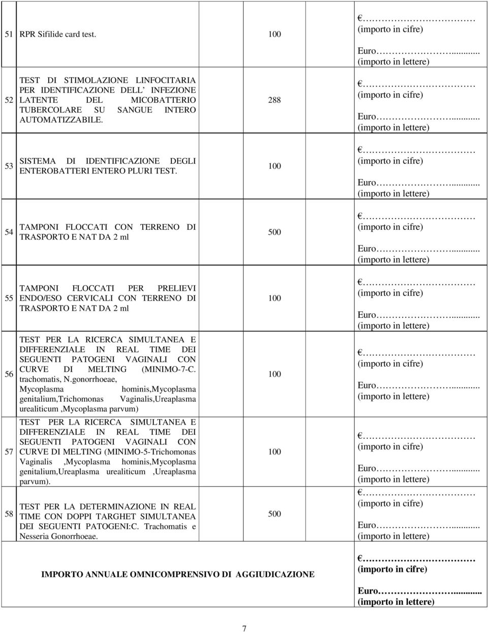 54 TAMPONI FLOCCATI CON TERRENO DI TRASPORTO E NAT DA 2 ml 0 55 56 57 58 TAMPONI FLOCCATI PER PRELIEVI ENDO/ESO CERVICALI CON TERRENO DI TRASPORTO E NAT DA 2 ml TEST PER LA RICERCA SIMULTANEA E