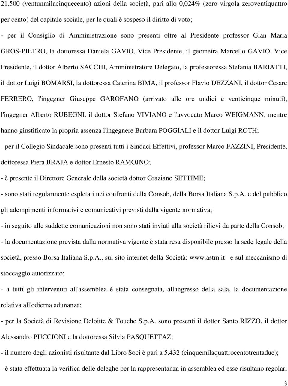 SACCHI, Amministratore Delegato, la professoressa Stefania BARIATTI, il dottor Luigi BOMARSI, la dottoressa Caterina BIMA, il professor Flavio DEZZANI, il dottor Cesare FERRERO, l'ingegner Giuseppe