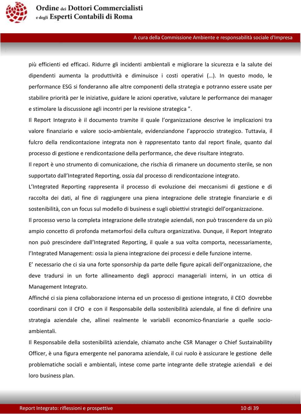 performance dei manager e stimolare la discussione agli incontri per la revisione strategica.