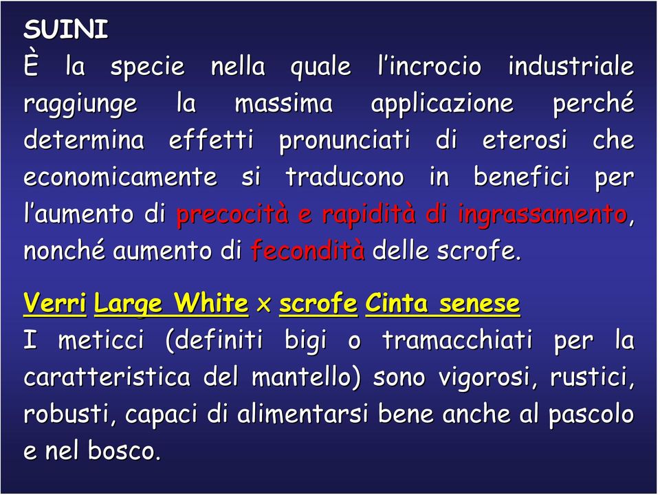 ingrassamento, nonché aumento di fecondità delle scrofe.