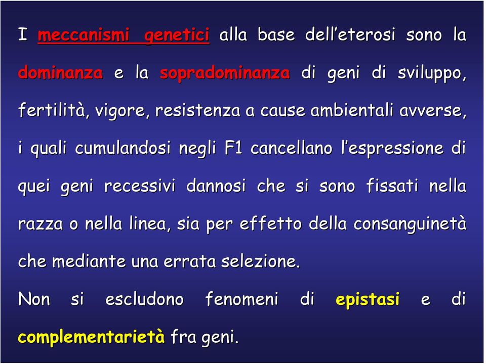 espressione l di quei geni recessivi dannosi che si sono fissati nella razza o nella linea, sia per effetto