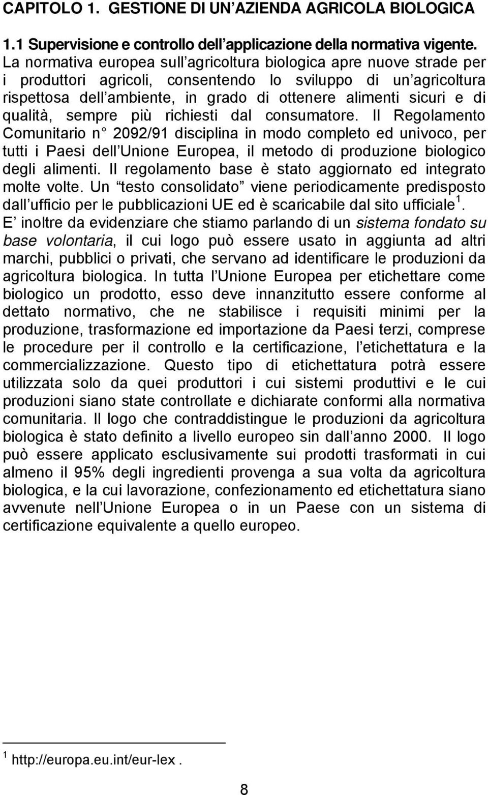 di qualità, sempre più richiesti dal consumatore.