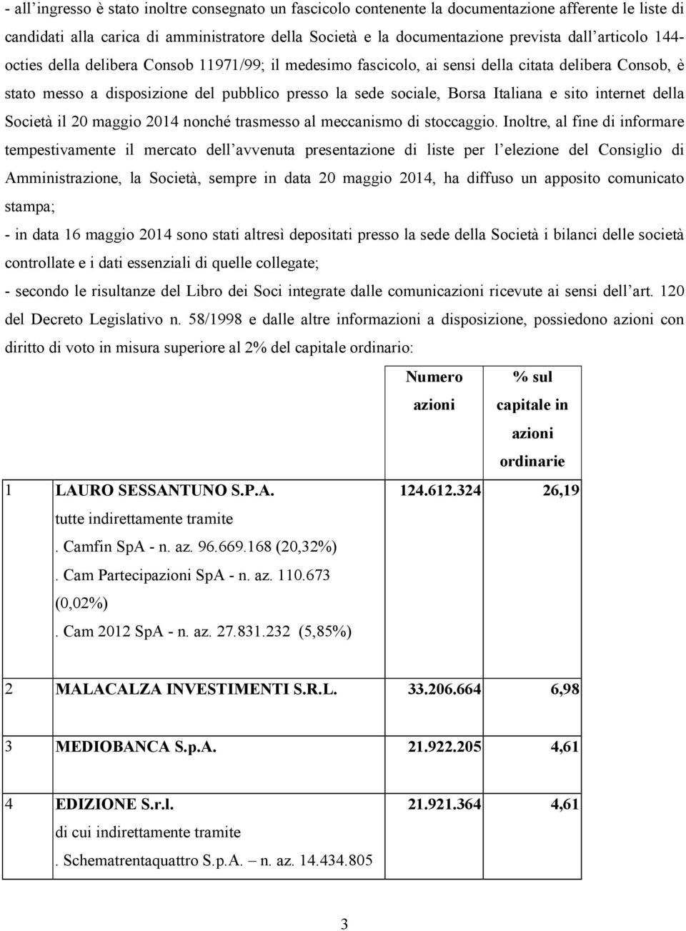 sito internet della Società il 20 maggio 2014 nonché trasmesso al meccanismo di stoccaggio.