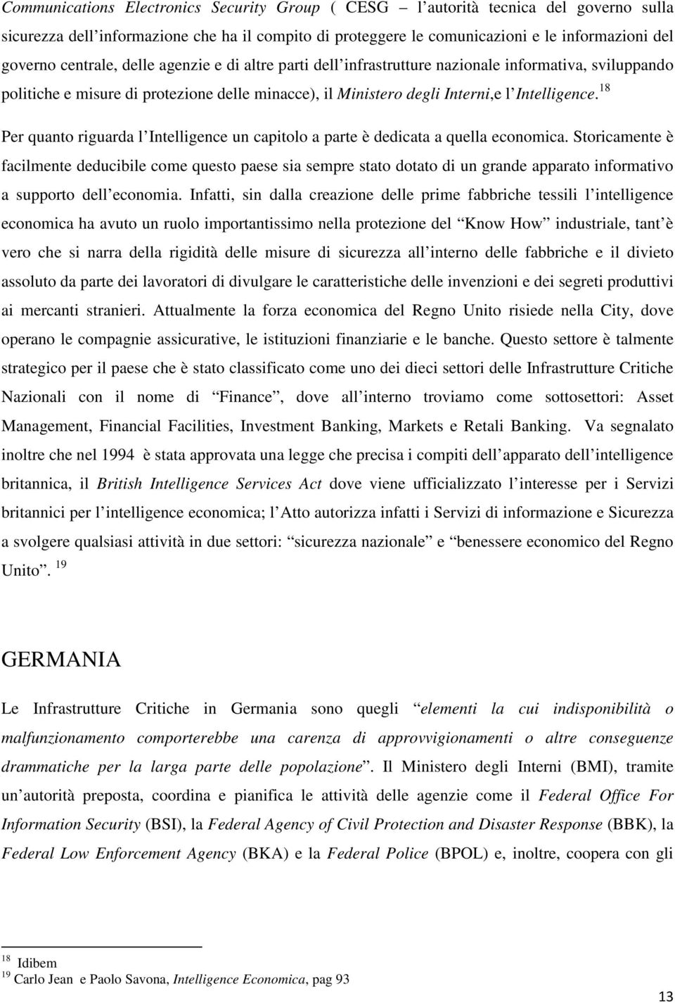 18 Per quanto riguarda l Intelligence un capitolo a parte è dedicata a quella economica.