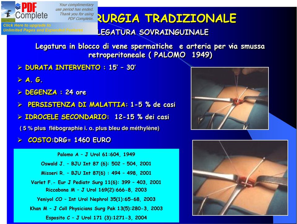 e PERSISTENZA DI MALATTIA: 1-5 % de casi IDROCELE SECONDARIO: 12-15 % dei casi ( 5 % plus flébographie i. o.