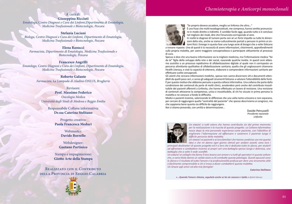 Francesco Angrilli Ematologo, Centro Diagnosi e Cura dei Linfomi, Dipartimento di Ematologia, Medicina Trasfusionale e Biotecnologie, Pescara Roberto Galante Farmacista, La Lampada di Aladino ONLUS,