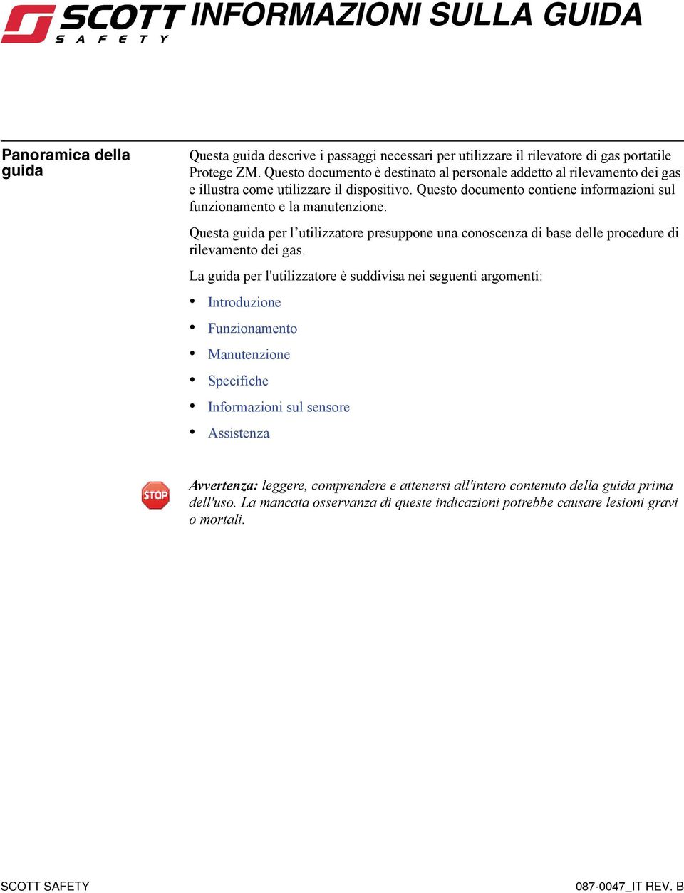 Questa guida per l utilizzatore presuppone una conoscenza di base delle procedure di rilevamento dei gas.