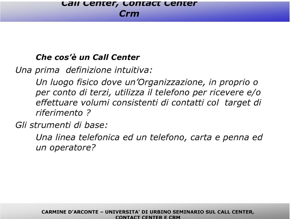 volumi consistenti di contatti col target di riferimento?