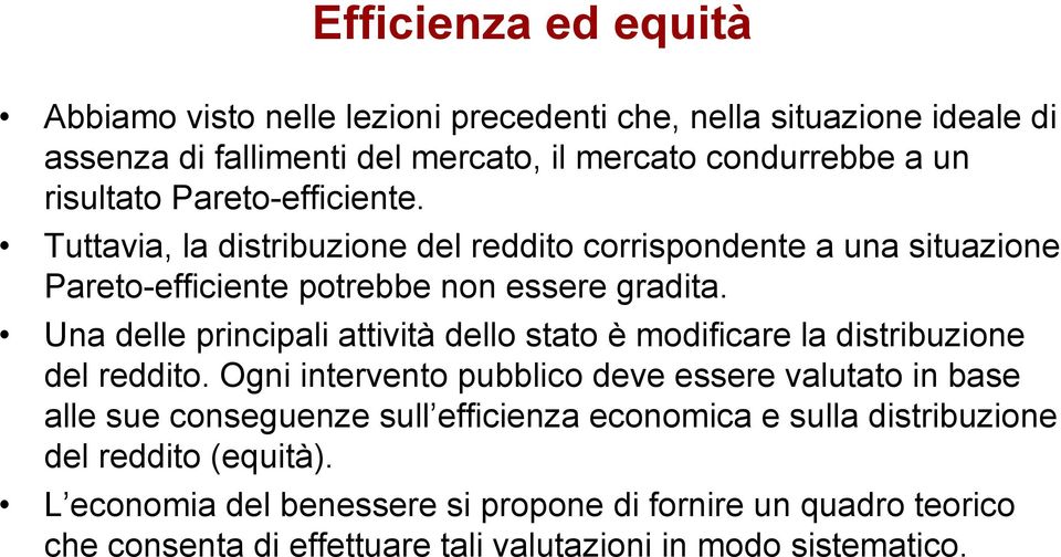 Una delle principali attività dello stato è modificare la distribuzione del reddito.