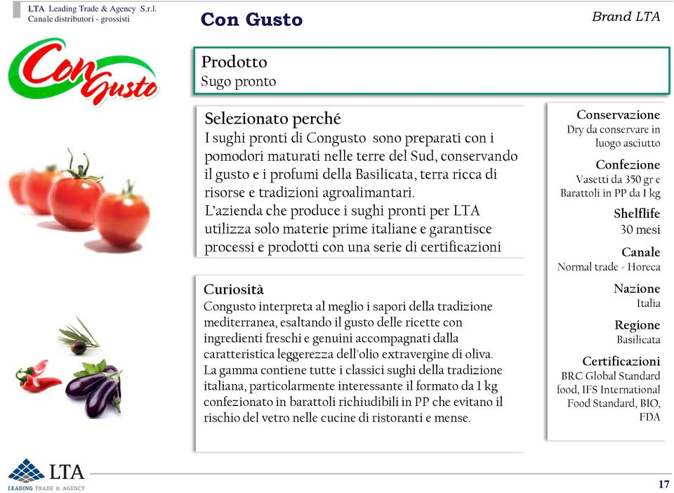 L azienda che produce i sughi pronti per LTA utilizza solo materie prime italiane e garantisce processi e prodotti con una serie di certificazioni Curiosità Congusto interpreta al meglio i sapori