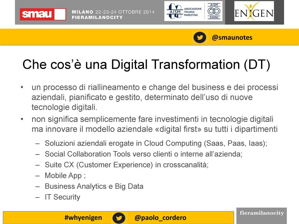 non significa semplicemente fare investimenti in tecnologie digitali ma innovare il modello aziendale «digital first» su tutti i dipartimenti