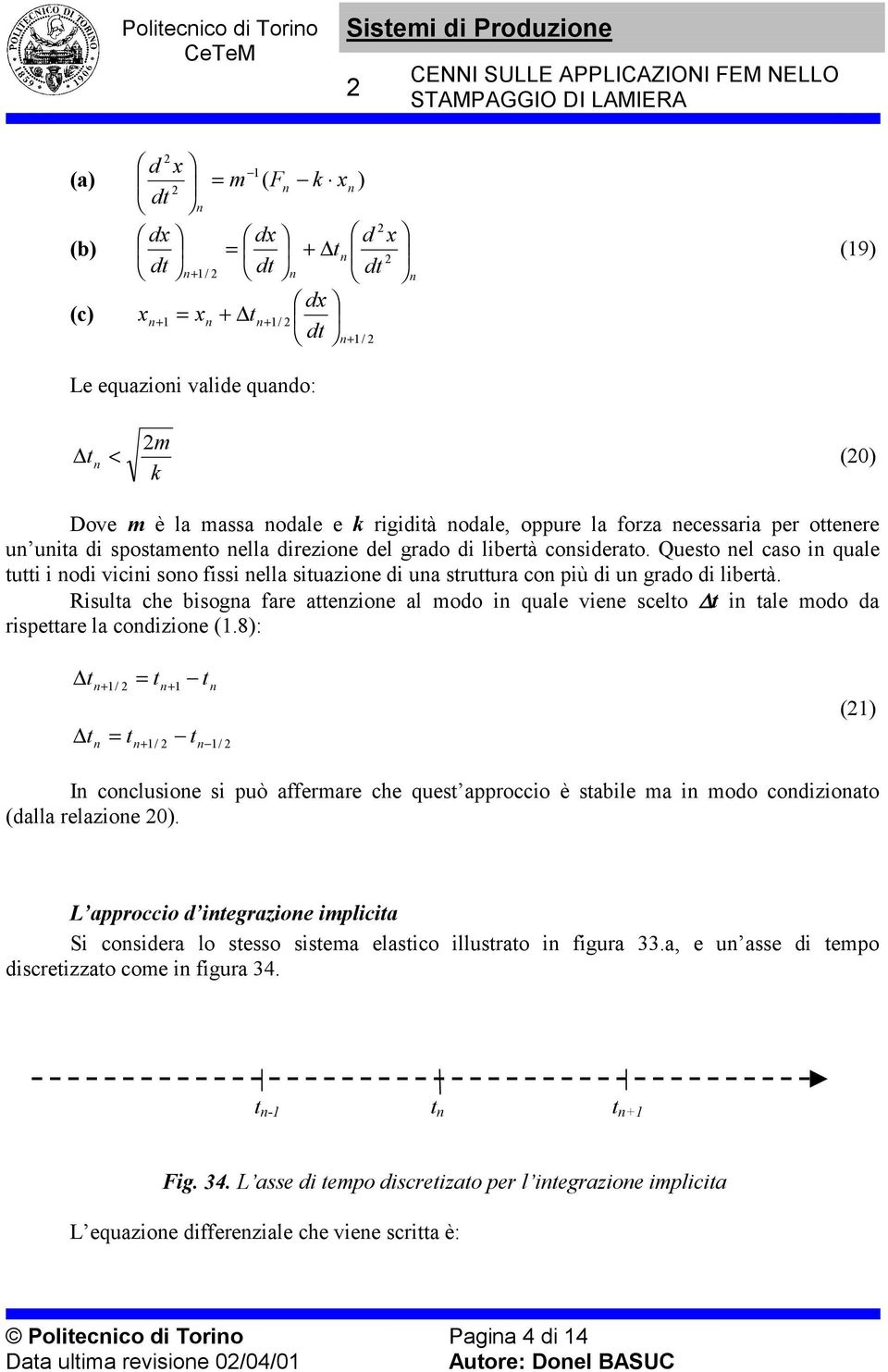 Questo el caso i quale tutti i odi vicii soo fissi ella situazioe di ua struttura co più di u grado di libertà.