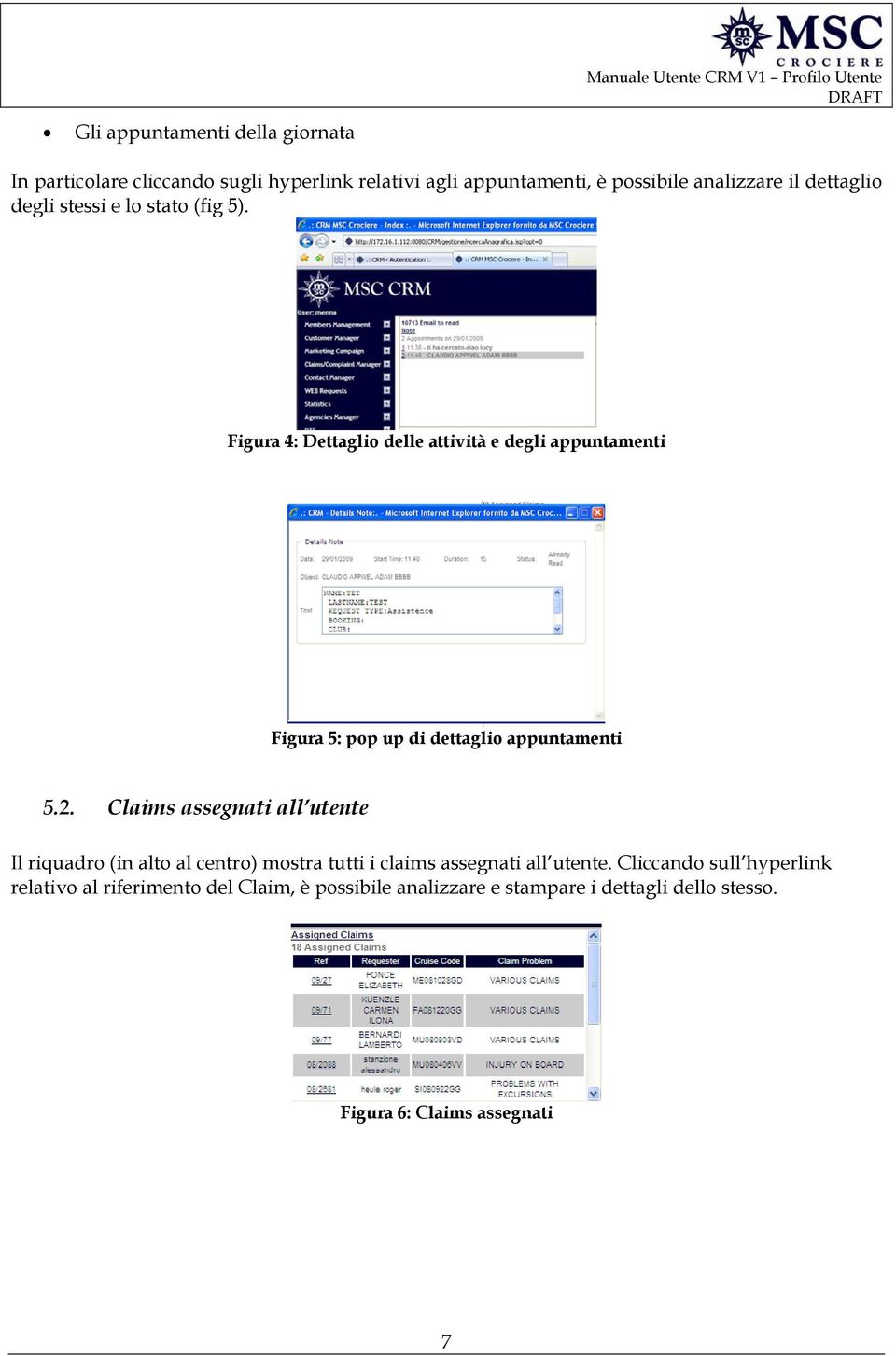 Figura 4: Dettaglio delle attività e degli appuntamenti Figura 5: pop up di dettaglio appuntamenti 5.2.