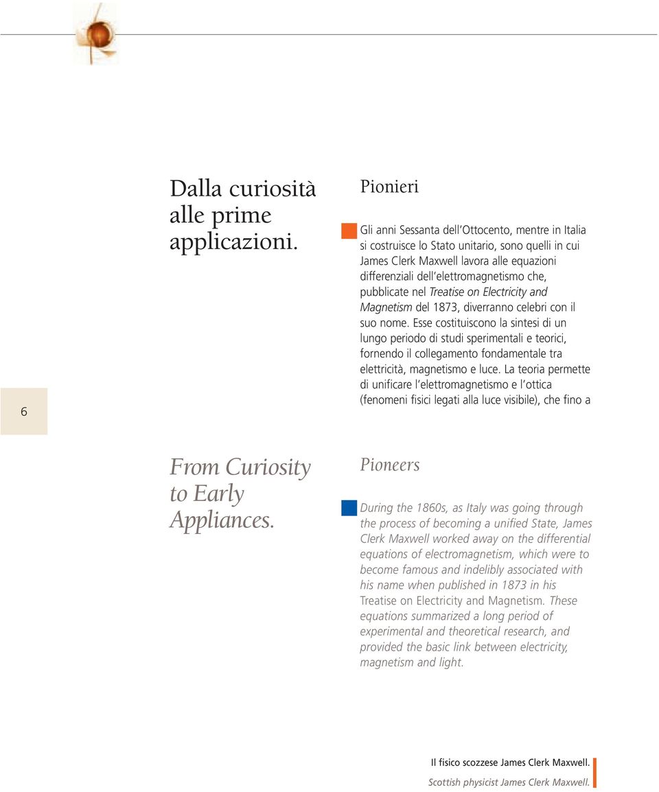 pubblicate nel Treatise on Electricity and Magnetism del 1873, diverranno celebri con il suo nome.