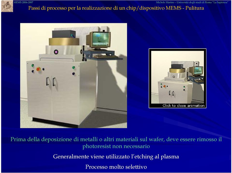 sul wafer, deve essere rimosso il photoresist non necessario