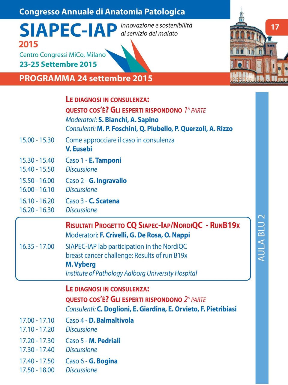 Ingravallo 6.00-6.0 Discussione 6.0-6.0 Caso 3 - C. Scatena 6.0-6.30 Discussione RISULTATI PROGETTO CQ /NORDIQC - RUNB9x Moderatori: F. Crivelli, G. De Rosa, O. Nappi 6.35-7.