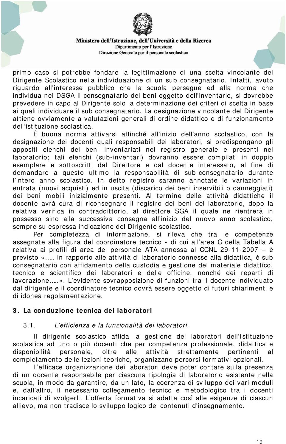 Dirigente solo la determinazione dei criteri di scelta in base ai quali individuare il sub consegnatario.