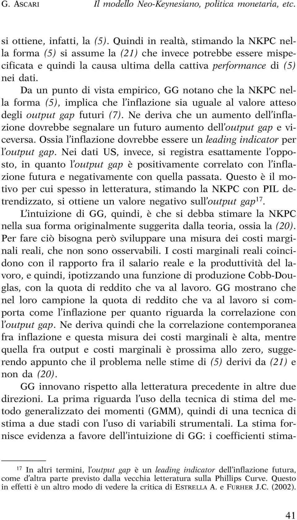 Da un puno di visa empirico, GG noano che la NKPC nella forma (5), implica che l inflazione sia uguale al valore aeso degli oupu gap fuuri (7).