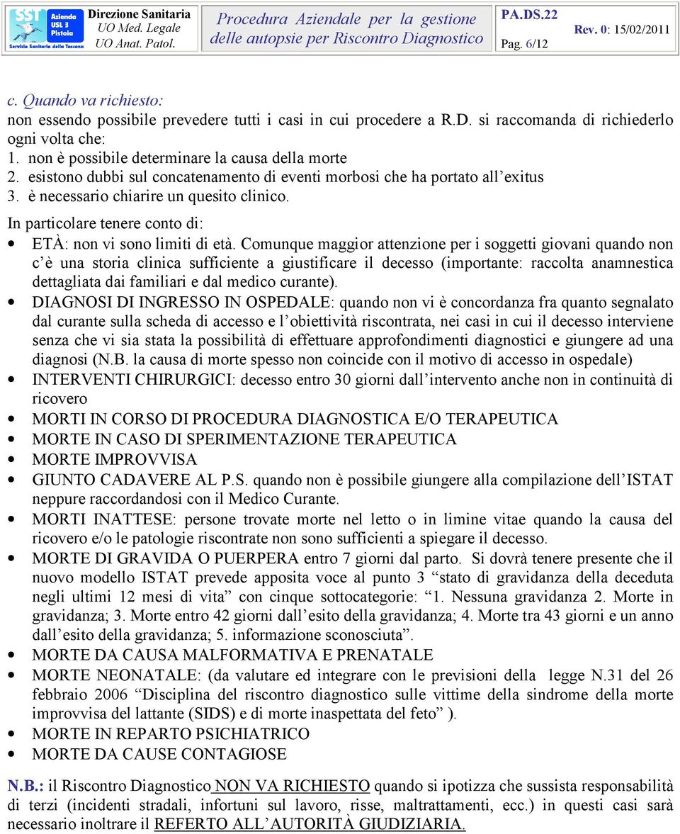 In particolare tenere conto di: ETÀ: non vi sono limiti di età.