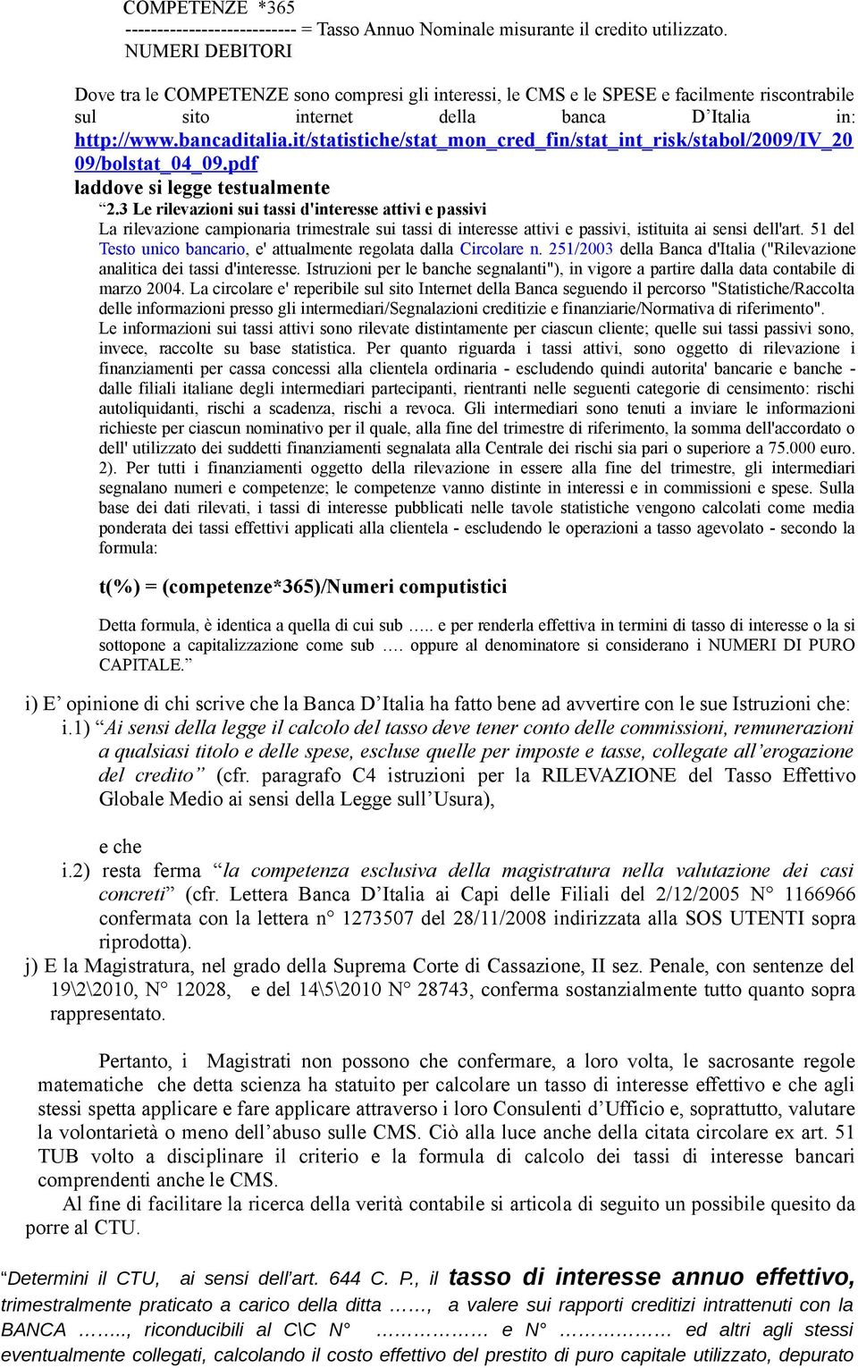 it/statistiche/stat_mon_cred_fin/stat_int_risk/stabol/2009/iv_20 09/bolstat_04_09.pdf laddove si legge testualmente 2.