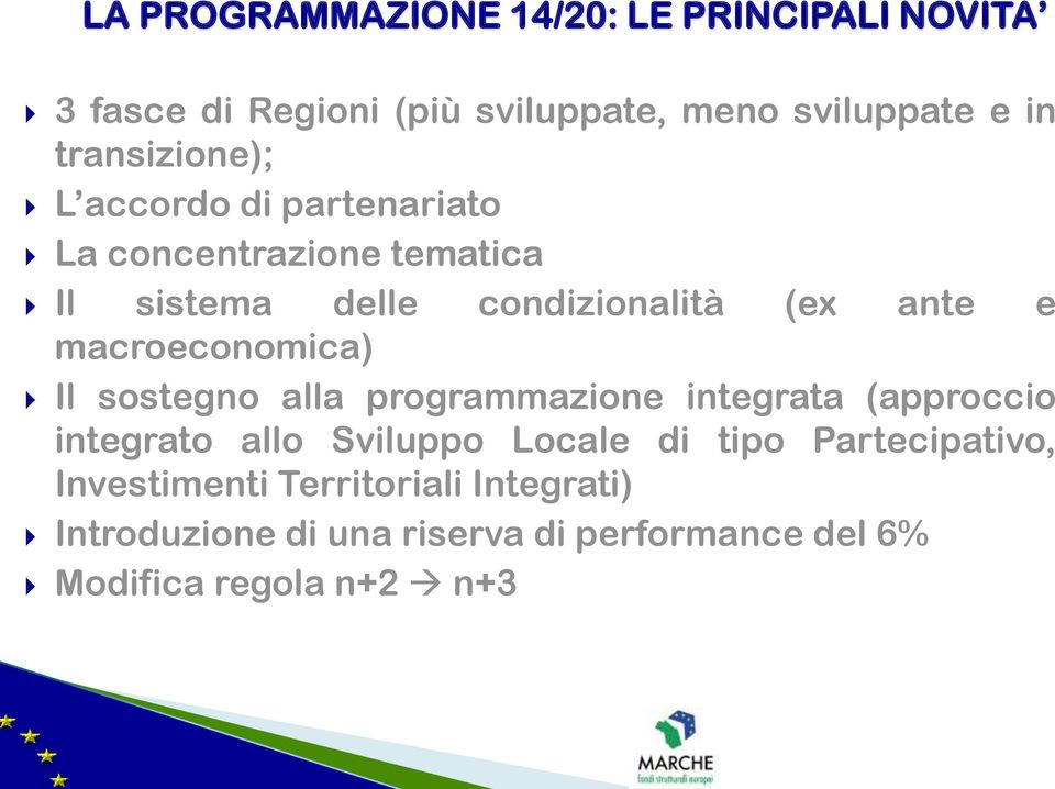 macroeconomica) Il sostegno alla programmazione integrata (approccio integrato allo Sviluppo Locale di tipo