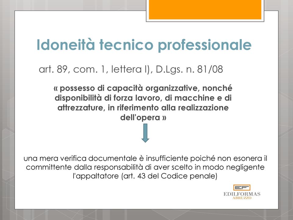 attrezzature, in riferimento alla realizzazione dell'opera» una mera verifica documentale è