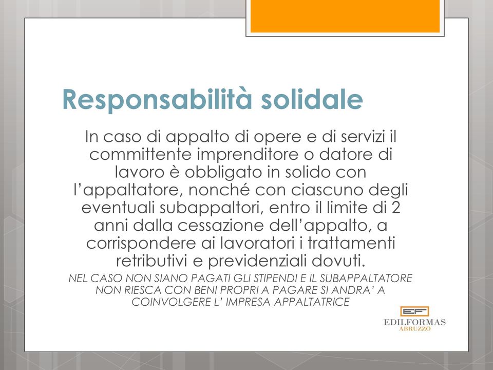 dalla cessazione dell appalto, a corrispondere ai lavoratori i trattamenti retributivi e previdenziali dovuti.