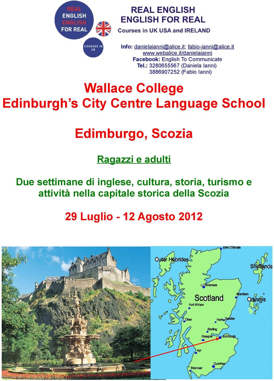 : 3280655567 (Daniela Ianni) 3886907252 (Fabio Ianni) Wallace College Edinburgh s City Centre