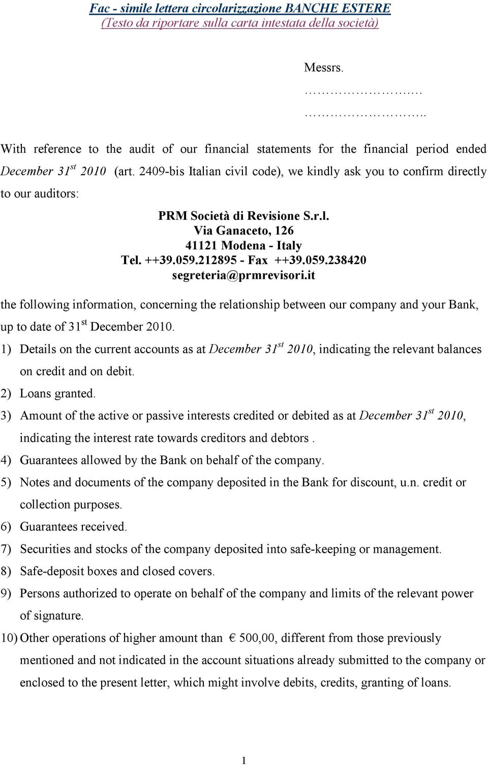 212895 - Fax ++39.059.238420 the following information, concerning the relationship between our company and your Bank, up to date of 31 st December 2010.