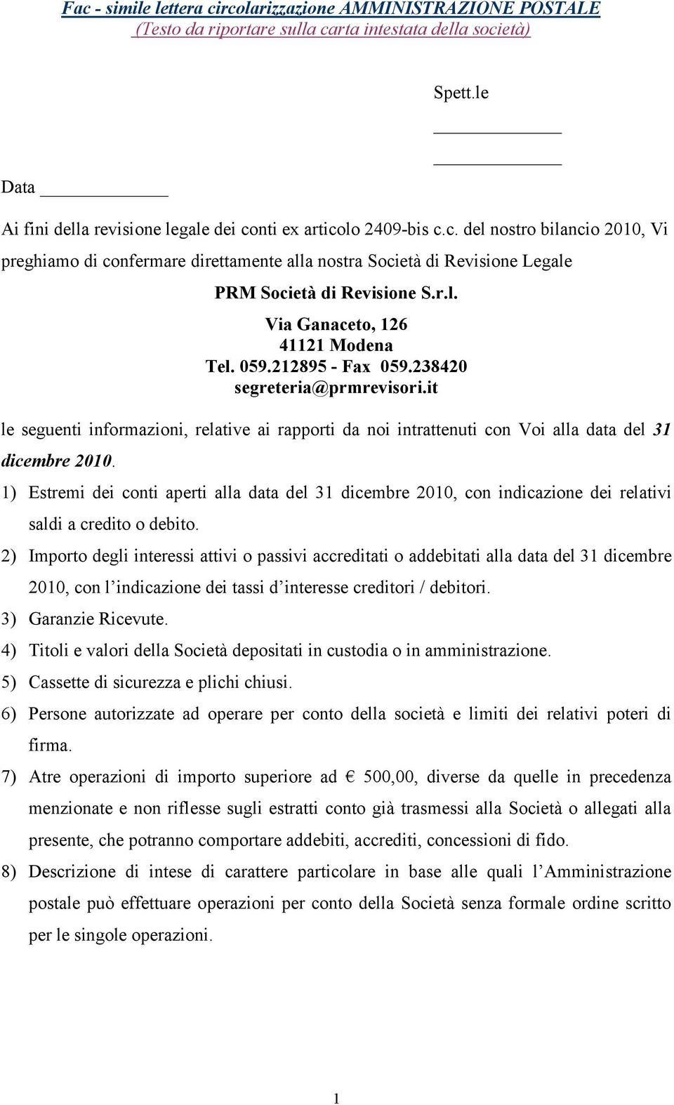 1) Estremi dei conti aperti alla data del 31 dicembre 2010, con indicazione dei relativi saldi a credito o debito.