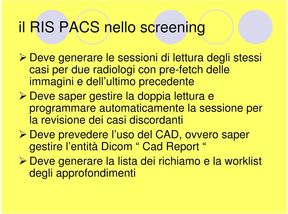 automaticamente la sessione per la revisione dei casi discordanti Deve prevedere l uso del CAD, ovvero