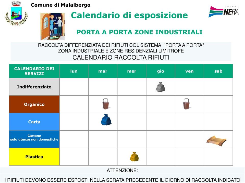 mer gio ven sab Indifferenziato Organico Carta Cartone solo utenze non domestiche CARTONE solo utenze non