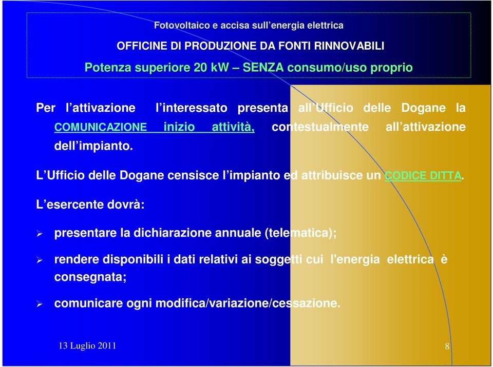 L Ufficio delle Dogane censisce l impianto ed attribuisce un CODICE DITTA.