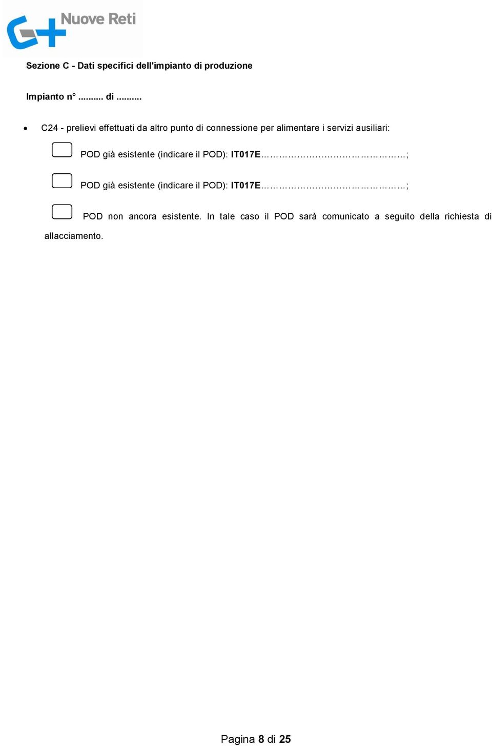 .. C24 - prelievi effettuati da altro punto di connessione per alimentare i servizi ausiliari: