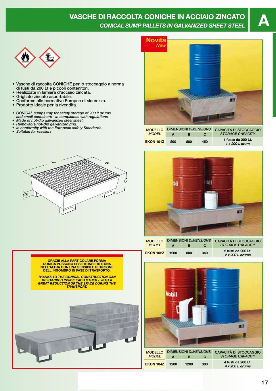 CONICAL sumps tray for safety storage of 200 lt drums and small containers - in compliance with regulations. Made of hot-dip galvanized steel sheet. Removable hot-dip galvanized grid.