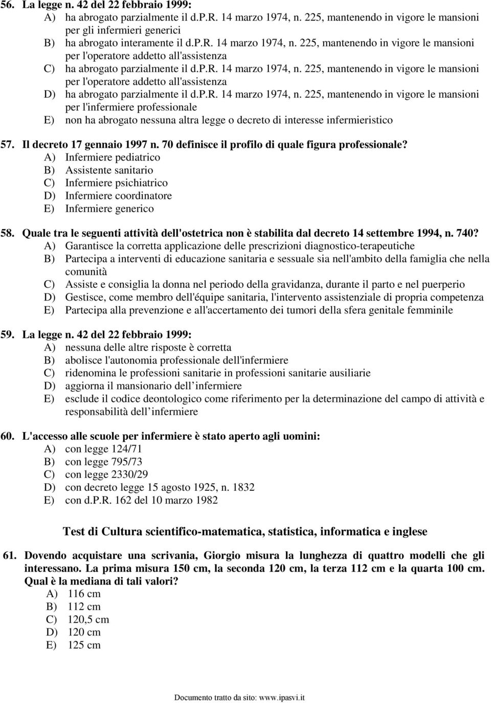 225, mantenendo in vigore le mansioni per l'operatore addetto all'assistenza C) ha abrogato parzialmente il d.p.r. 14 marzo 1974, n.