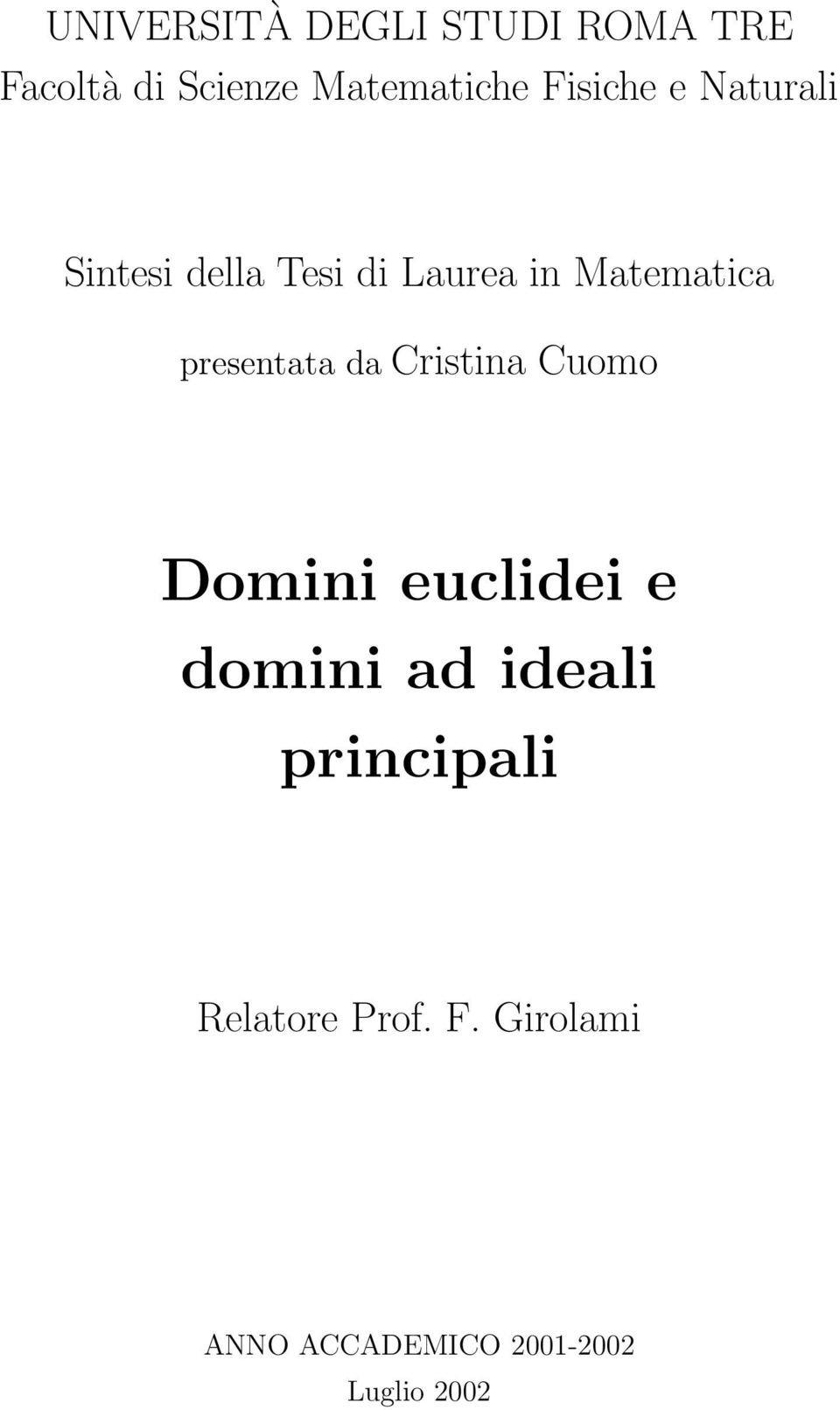 presentata da Cristina Cuomo Domini euclidei e domini ad ideali